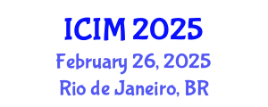 International Conference on Information and Management (ICIM) February 26, 2025 - Rio de Janeiro, Brazil