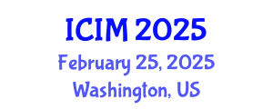 International Conference on Information and Management (ICIM) February 25, 2025 - Washington, United States