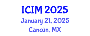 International Conference on Information and Management (ICIM) January 21, 2025 - Cancún, Mexico