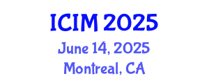 International Conference on Information and Management (ICIM) June 14, 2025 - Montreal, Canada