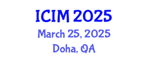 International Conference on Information and Management (ICIM) March 25, 2025 - Doha, Qatar