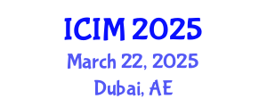 International Conference on Information and Management (ICIM) March 22, 2025 - Dubai, United Arab Emirates