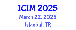 International Conference on Information and Management (ICIM) March 22, 2025 - Istanbul, Turkey