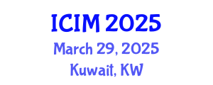 International Conference on Information and Management (ICIM) March 29, 2025 - Kuwait, Kuwait