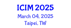 International Conference on Information and Management (ICIM) March 04, 2025 - Taipei, Taiwan
