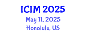 International Conference on Information and Management (ICIM) May 11, 2025 - Honolulu, United States