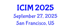 International Conference on Information and Management (ICIM) September 27, 2025 - San Francisco, United States