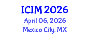 International Conference on Information and Management (ICIM) April 06, 2026 - Mexico City, Mexico International Conference on Information and Management (ICIM) April 06, 2026 - Mexico City, Mexico