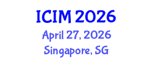 International Conference on Information and Management (ICIM) April 27, 2026 - Singapore, Singapore International Conference on Information and Management (ICIM) April 27, 2026 - Singapore, Singapore