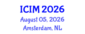 International Conference on Information and Management (ICIM) August 05, 2026 - Amsterdam, Netherlands International Conference on Information and Management (ICIM) August 05, 2026 - Amsterdam, Netherlands