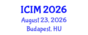 International Conference on Information and Management (ICIM) August 23, 2026 - Budapest, Hungary