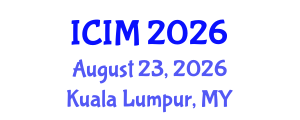 International Conference on Information and Management (ICIM) August 23, 2026 - Kuala Lumpur, Malaysia International Conference on Information and Management (ICIM) August 23, 2026 - Kuala Lumpur, Malaysia