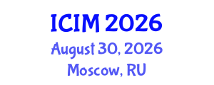 International Conference on Information and Management (ICIM) August 30, 2026 - Moscow, Russia International Conference on Information and Management (ICIM) August 30, 2026 - Moscow, Russia