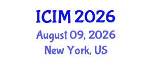 International Conference on Information and Management (ICIM) August 09, 2026 - New York, United States International Conference on Information and Management (ICIM) August 09, 2026 - New York, United States
