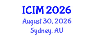 International Conference on Information and Management (ICIM) August 30, 2026 - Sydney, Australia International Conference on Information and Management (ICIM) August 30, 2026 - Sydney, Australia