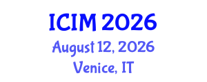International Conference on Information and Management (ICIM) August 12, 2026 - Venice, Italy International Conference on Information and Management (ICIM) August 12, 2026 - Venice, Italy