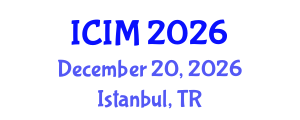 International Conference on Information and Management (ICIM) December 20, 2026 - Istanbul, Turkey International Conference on Information and Management (ICIM) December 20, 2026 - Istanbul, Turkey