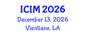 International Conference on Information and Management (ICIM) December 13, 2026 - Vientiane, Laos International Conference on Information and Management (ICIM) December 13, 2026 - Vientiane, Laos