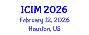 International Conference on Information and Management (ICIM) February 12, 2026 - Houston, United States International Conference on Information and Management (ICIM) February 12, 2026 - Houston, United States