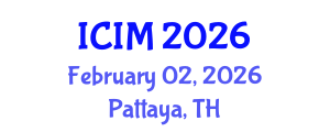 International Conference on Information and Management (ICIM) February 02, 2026 - Pattaya, Thailand International Conference on Information and Management (ICIM) February 02, 2026 - Pattaya, Thailand