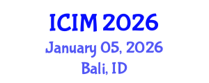 International Conference on Information and Management (ICIM) January 05, 2026 - Bali, Indonesia
