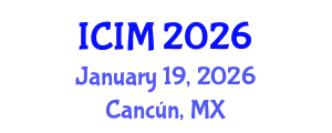 International Conference on Information and Management (ICIM) January 19, 2026 - Cancún, Mexico