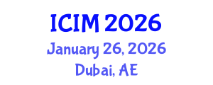 International Conference on Information and Management (ICIM) January 26, 2026 - Dubai, United Arab Emirates