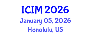 International Conference on Information and Management (ICIM) January 05, 2026 - Honolulu, United States International Conference on Information and Management (ICIM) January 05, 2026 - Honolulu, United States