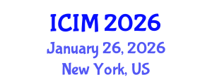 International Conference on Information and Management (ICIM) January 26, 2026 - New York, United States International Conference on Information and Management (ICIM) January 26, 2026 - New York, United States