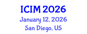 International Conference on Information and Management (ICIM) January 12, 2026 - San Diego, United States International Conference on Information and Management (ICIM) January 12, 2026 - San Diego, United States