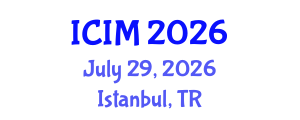 International Conference on Information and Management (ICIM) July 29, 2026 - Istanbul, Turkey International Conference on Information and Management (ICIM) July 29, 2026 - Istanbul, Turkey