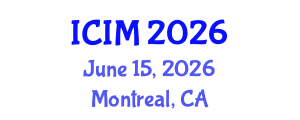 International Conference on Information and Management (ICIM) June 15, 2026 - Montreal, Canada International Conference on Information and Management (ICIM) June 15, 2026 - Montreal, Canada