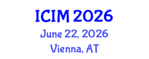 International Conference on Information and Management (ICIM) June 22, 2026 - Vienna, Austria International Conference on Information and Management (ICIM) June 22, 2026 - Vienna, Austria
