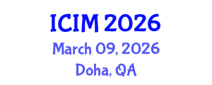 International Conference on Information and Management (ICIM) March 09, 2026 - Doha, Qatar International Conference on Information and Management (ICIM) March 09, 2026 - Doha, Qatar