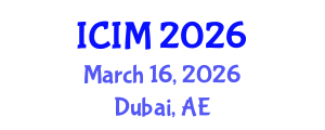 International Conference on Information and Management (ICIM) March 16, 2026 - Dubai, United Arab Emirates International Conference on Information and Management (ICIM) March 16, 2026 - Dubai, United Arab Emirates
