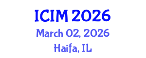 International Conference on Information and Management (ICIM) March 02, 2026 - Haifa, Israel International Conference on Information and Management (ICIM) March 02, 2026 - Haifa, Israel