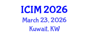 International Conference on Information and Management (ICIM) March 23, 2026 - Kuwait, Kuwait