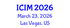 International Conference on Information and Management (ICIM) March 23, 2026 - Las Vegas, United States International Conference on Information and Management (ICIM) March 23, 2026 - Las Vegas, United States