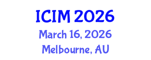 International Conference on Information and Management (ICIM) March 16, 2026 - Melbourne, Australia International Conference on Information and Management (ICIM) March 16, 2026 - Melbourne, Australia