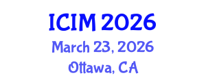 International Conference on Information and Management (ICIM) March 23, 2026 - Ottawa, Canada International Conference on Information and Management (ICIM) March 23, 2026 - Ottawa, Canada