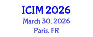 International Conference on Information and Management (ICIM) March 30, 2026 - Paris, France International Conference on Information and Management (ICIM) March 30, 2026 - Paris, France
