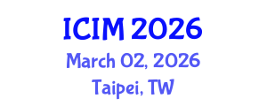 International Conference on Information and Management (ICIM) March 02, 2026 - Taipei, Taiwan