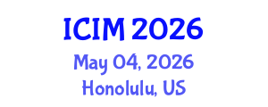International Conference on Information and Management (ICIM) May 04, 2026 - Honolulu, United States International Conference on Information and Management (ICIM) May 04, 2026 - Honolulu, United States