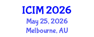 International Conference on Information and Management (ICIM) May 25, 2026 - Melbourne, Australia International Conference on Information and Management (ICIM) May 25, 2026 - Melbourne, Australia