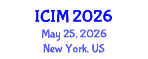 International Conference on Information and Management (ICIM) May 25, 2026 - New York, United States International Conference on Information and Management (ICIM) May 25, 2026 - New York, United States