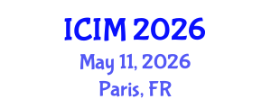 International Conference on Information and Management (ICIM) May 11, 2026 - Paris, France International Conference on Information and Management (ICIM) May 11, 2026 - Paris, France