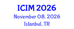 International Conference on Information and Management (ICIM) November 08, 2026 - Istanbul, Turkey International Conference on Information and Management (ICIM) November 08, 2026 - Istanbul, Turkey