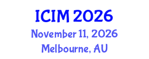 International Conference on Information and Management (ICIM) November 11, 2026 - Melbourne, Australia International Conference on Information and Management (ICIM) November 11, 2026 - Melbourne, Australia