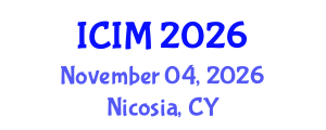 International Conference on Information and Management (ICIM) November 04, 2026 - Nicosia, Cyprus International Conference on Information and Management (ICIM) November 04, 2026 - Nicosia, Cyprus