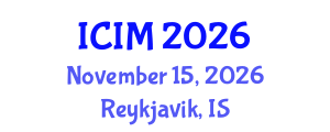 International Conference on Information and Management (ICIM) November 15, 2026 - Reykjavik, Iceland International Conference on Information and Management (ICIM) November 15, 2026 - Reykjavik, Iceland